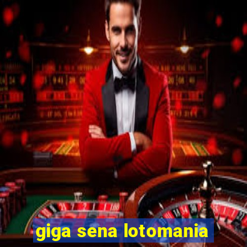 giga sena lotomania